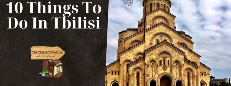 10 Things To Do In Tbilisi