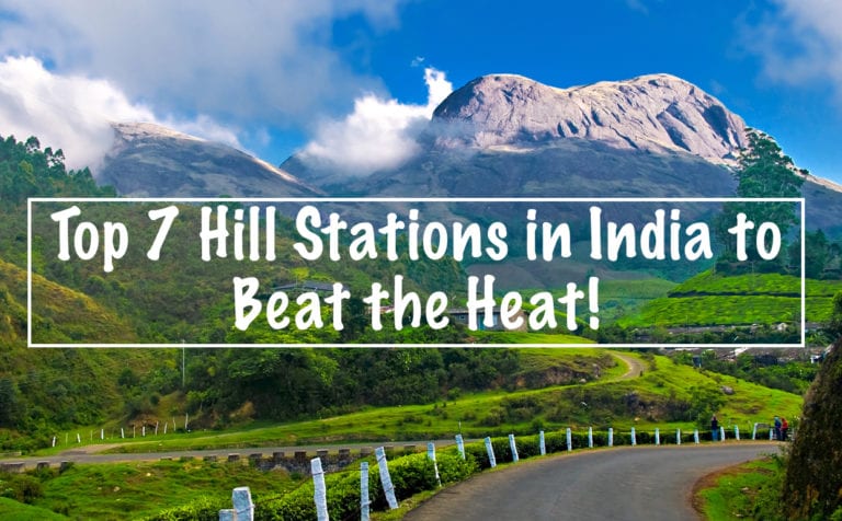 Top 7 Hill Stations in India to Beat the Heat!