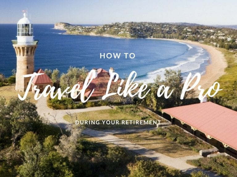 How to Travel Like a Pro During Your Retirement