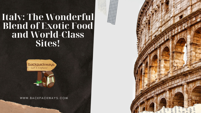 Italy: The Wonderful Blend of Exotic Food and World-Class Sites!