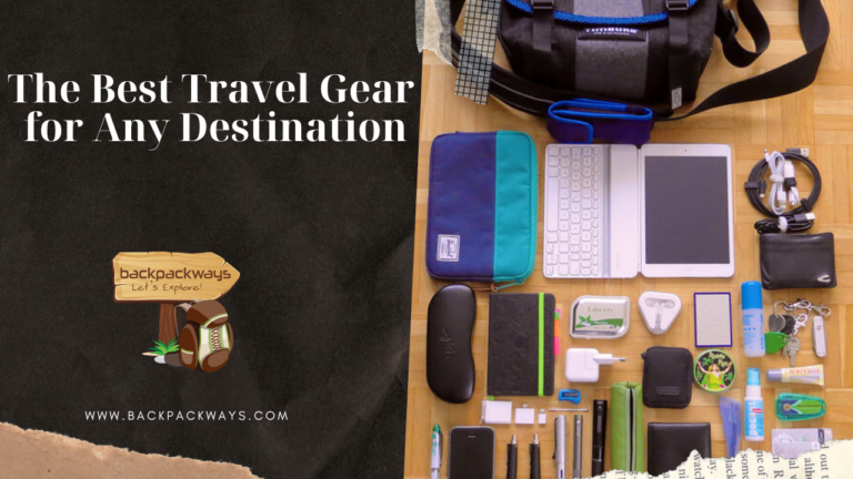 The Best Travel Gear for Any Destination