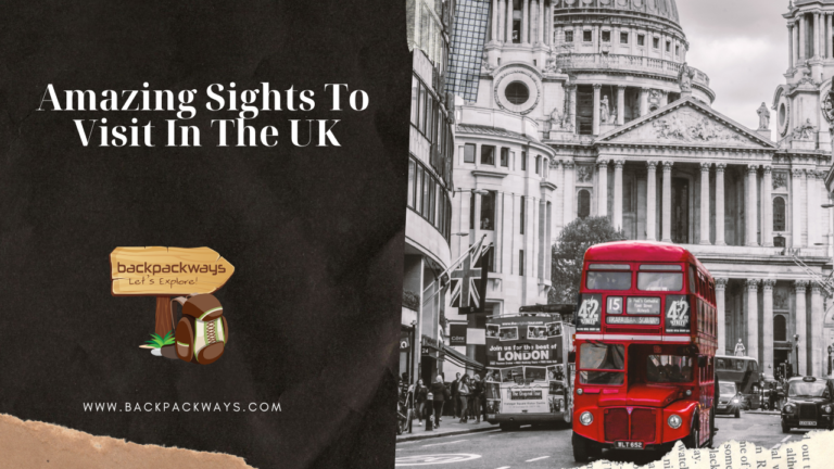 Amazing Sights To Visit In The UK