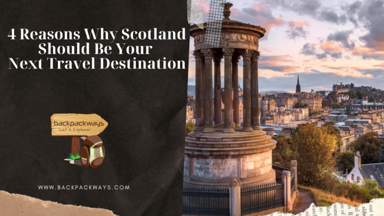 4 Reasons Why Scotland Should Be Your Next Travel Destination